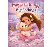 Maya & Bunny: Big Feelings: A Gentle Story About Understanding Sadness and Finding Comfort: 4