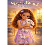Maya & Bunny: I Belong Here: A gentle story about belonging, courage, and finding your place