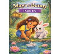 Maya & Bunny: I Can Try: A gentle story about effort, courage, and trying even when things feel hard: 5