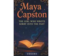 Maya Capston: The Girl Who Wrote Sorry Into the Past. A gripping YA short novel about regret, memory, and the cost of trying to be perfect.