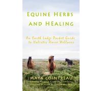 Maya Cointreau Equine Herbs & Healing - An Earth Lodge Pocket Guide (Tascabile)