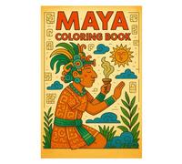 Maya Coloring Book: 50 Pages of Ancient Art, Symbols, and Rituals for Kids and Adults