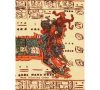 Maya Coloring Codex: The full Dresden Codex as Coloring Book for Adults and Kids