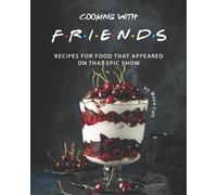 Maya Colt Cooking with F.R.I.E.N.D.S (Tascabile)