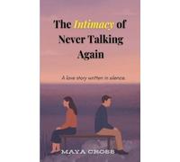 Maya Cross The Intimacy of Never Talking Again (Tascabile)