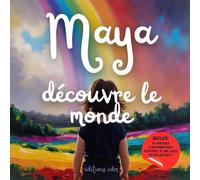 Maya découvre le monde: Livre personnalisé, histoire magique, affirmations positives, éveil et émerveillement, moment en famille, confiance en soi, ... paisible : Maya découvre le monde