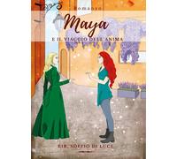 Maya e il viaggio dell’anima di Eir, Soffio Di Luce, 2020, Youcanprint