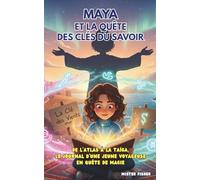 Maya et la Quête des Clés du Savoir: De l'Atlas à la Taïga, le journal d'une jeune voyageuse en quête de magie