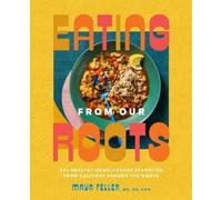 Maya Feller, MS, RD, CDN Eating from Our Roots (Copertina rigida) Goop Press