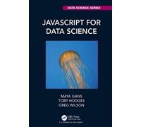 Maya Gans Toby Hodges Greg Wilson JavaScript for Data Science (Copertina rigida)