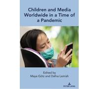 Maya Götz Children and Media Worldwide in a Time of a Pandemic (Tascabile)
