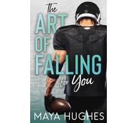 Maya Hughes The Art of Falling for You (Tascabile)