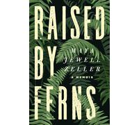 Maya Jewell Zeller Raised by Ferns (Tascabile)