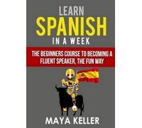 Maya Keller Learn Spanish In a Week (Tascabile)