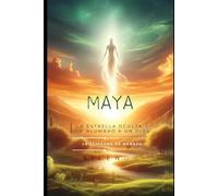 MAYA: La Estrella Oculta que Alumbró a un Dios