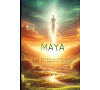 MAYA: La Estrella Oculta que Alumbró a un Dios