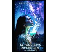 Maya: La mélodie secrète des âmes sœurs | Une romance cosmique