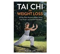 Maya Lin Tai Chi for Weight Loss: 30-Day Daily Routine to Reduce Str (Tascabile)
