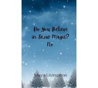 Maya Livingston Do You Believe in Snow Magic? No. (Tascabile)