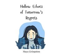Maya Livingston Hollow Echoes of Tomorrow's Regrets (Copertina rigida)
