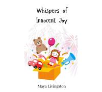 Maya Livingston Whispers of Innocent Joy (Copertina rigida)