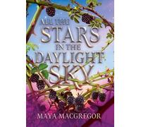 Maya MacGregor All the Stars in the Daylight Sky (Copertina rigida)