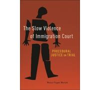 Maya Pagni Barak The Slow Violence of Immigration Court (Tascabile)