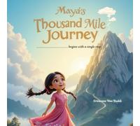 Maya’s Thousand Mile Journey: A thousand mile journey begins with a single step