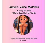 Maya’s Voice Matters: A Story for Girls Who’ve Been Hurt by Words