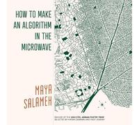 Maya Salameh How to Make an Algorithm in the Microwave (Tascabile)