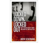 Maya Schenwar Locked Down, Locked Out: Why Prison Doesn't Work and H (Tascabile)