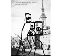 Maya Schweizer Lieux de Memoire and Desire (Tascabile)