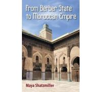 Maya Shatzmiller From Berber State to Moroccan Empire (Copertina rigida)