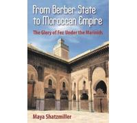 Maya Shatzmiller From Berber State to Moroccan Empire (Tascabile)
