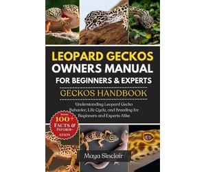 Maya Sinclair Leopard Geckos Owners Manual for Beginners & Experts G (Tascabile)