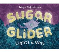 Maya Tatsukawa Sugar Glider Lights a Way (Copertina rigida)