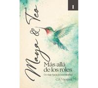 Maya & Teo Libro 1: Más allá de los Roles un viaje hacia la autenticidad