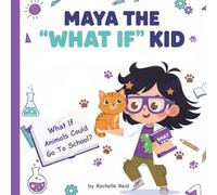 Maya the "What If" Kid: What If Animals Could Go to School?