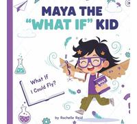 Maya the "What If" Kid: What If I Could Fly?