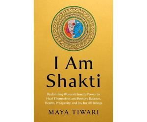 Maya Tiwari I Am Shakti (Tascabile)