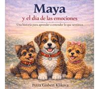 Maya y el día de las emociones: Una historia para aprender a entender lo que sentimos