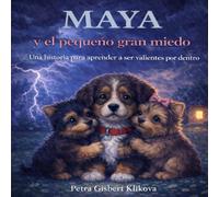 Maya y el pequeño gran miedo: Una historia para aprender ser valiente por dentro