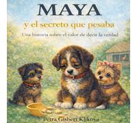 Maya y el secreto que pesaba: Una historia sobre el valor de decir la verdad