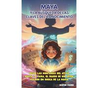Maya y la Búsqueda de las Claves del Conocimiento: Desde las montañas del Atlas hasta la Taiga, el diario de un joven viajero en busca de la magia