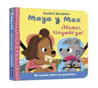 Maya y Max - ¿Hemos llegado ya?: Un cuento sobre ser pacientes