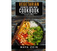 Maya Zein Vegetarian Chinese And Wok Cookbook: 2 Books In 1: 100 Veg (Tascabile)