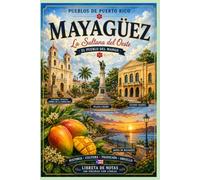 Mayaguez, Puerto Rico: La Sultana del Oeste