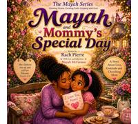 Mayah and Mommy's Special Day: A Story About Love, Family & Making Memories
