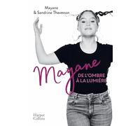 Mayane, de l'ombre à la lumière: Ma fille, mon rayon de soleil, toi qui as toujours eu ce petit truc en plus
