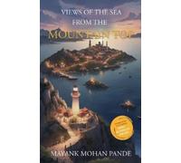 Mayank Mohan Pande Views of the sea from the mountaintop (Tascabile)